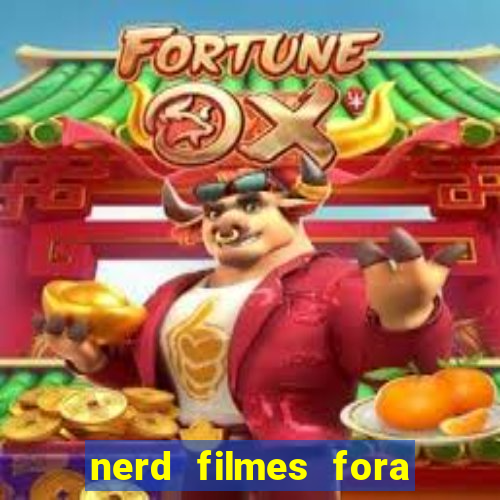 nerd filmes fora do ar